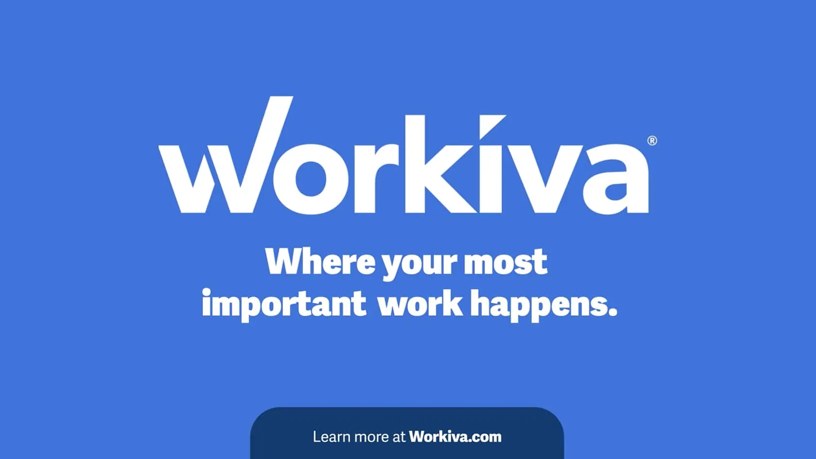 Blue background with the text: "Workiva. Where your most important work happens." A button below reads, "Learn more at Workiva.com.